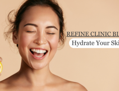 Hydrate Your Skin with Refine Clinic